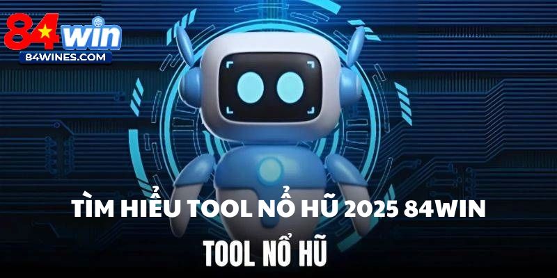 Tổng quan về tool nổ hũ 2025.
