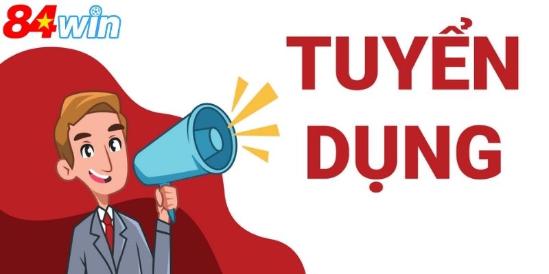 Tuyển Dụng 84win Chính Sách Đãi Ngộ Cạnh Tranh Cực Tốt