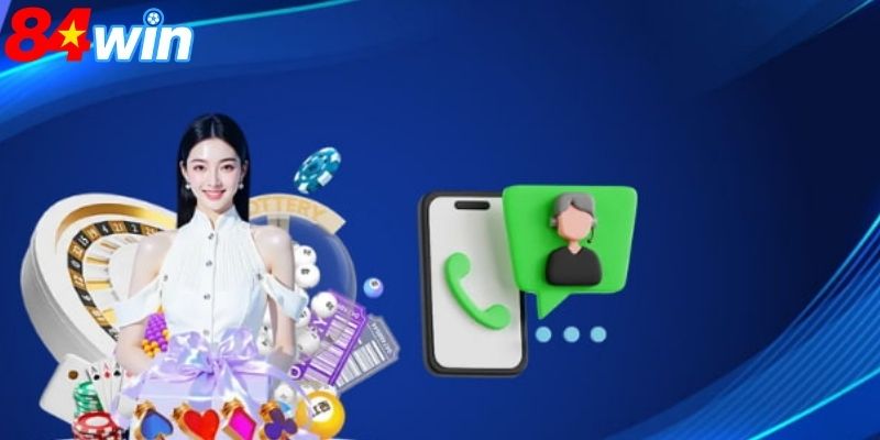 Liên Hệ 84win Giải Đáp Mọi Thắc Mắc Siêu Tốc Từng Phút 